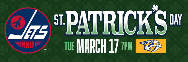 Winnipeg Jets St. Patrick's Day game. Tuesday March 17, 7pm vs Nashville Predators