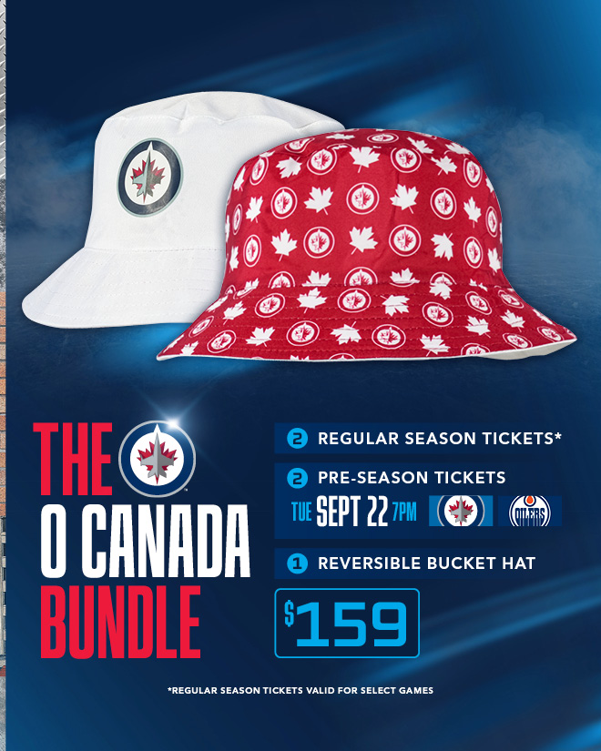 The O Canada Bundle. 2 regular season tickets (regular season tickets valid for select games), 2 pre-season tickets to Tuesday, Sept. 22 vs. Oilers, and 1 reversible bucket hat. $159