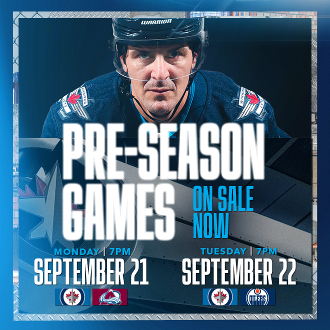 Pre-season games on sale now. Monday 7p.m. Sept 21 Winnipeg Jets vs Colorado Avalanche. Tuesday | 7 p.m. Sept. 22 Winnipeg Jets vs Edmonton oilers