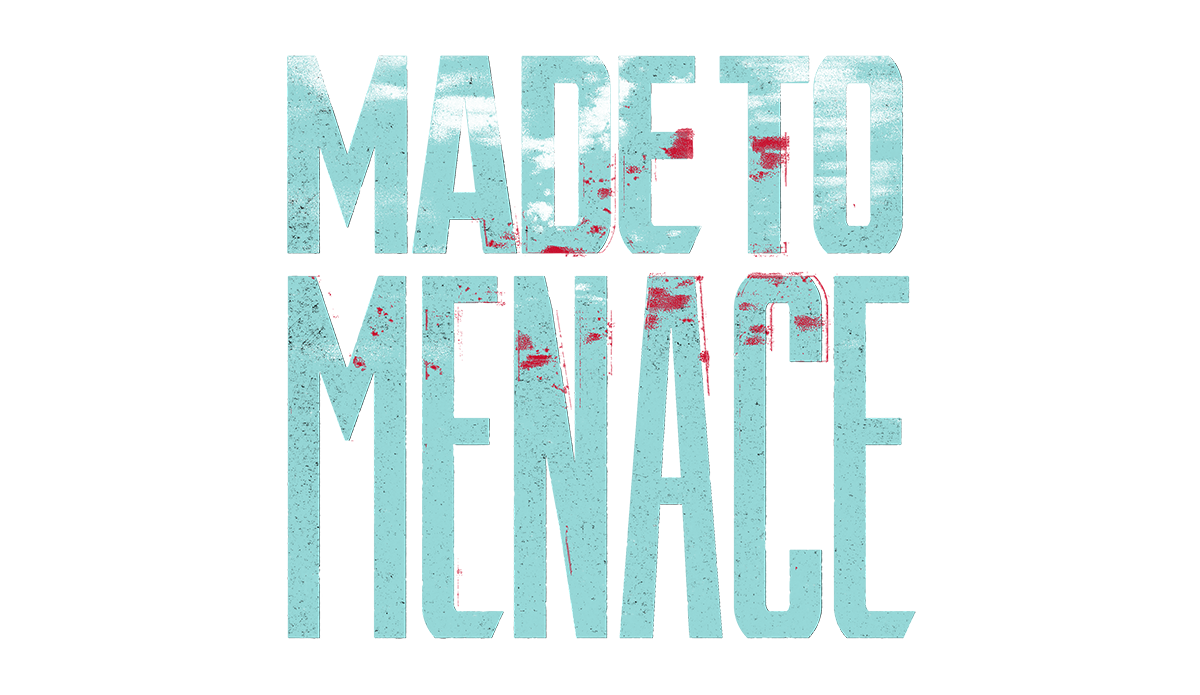 Made to Menace