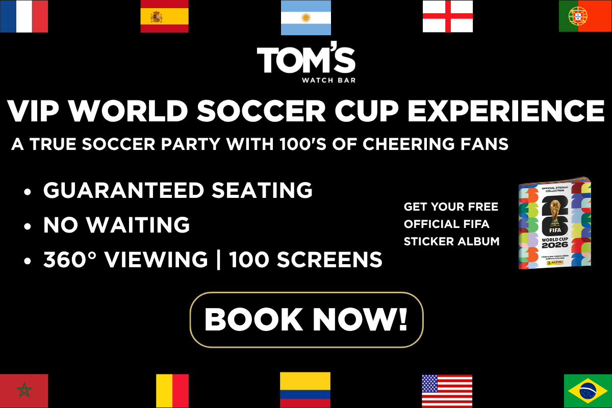 Tom's Watch Bar promoting World Soccer Cup experience with guaranteed seating by booking a reservation