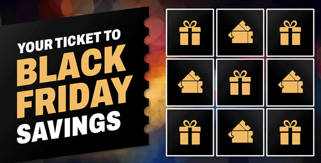 Your Ticket to Black Friday Savings