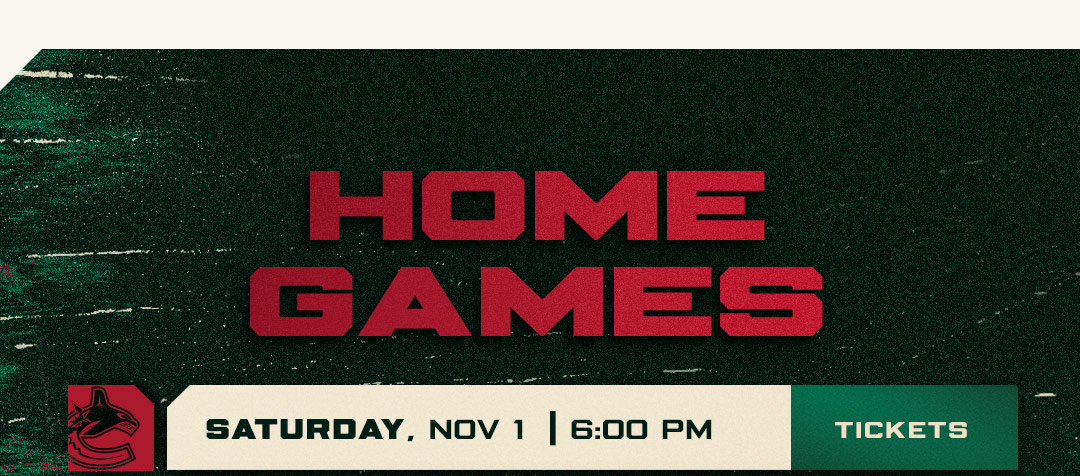 VAN vs. MIN. November 1, 6:00 p.m. Get Tickets