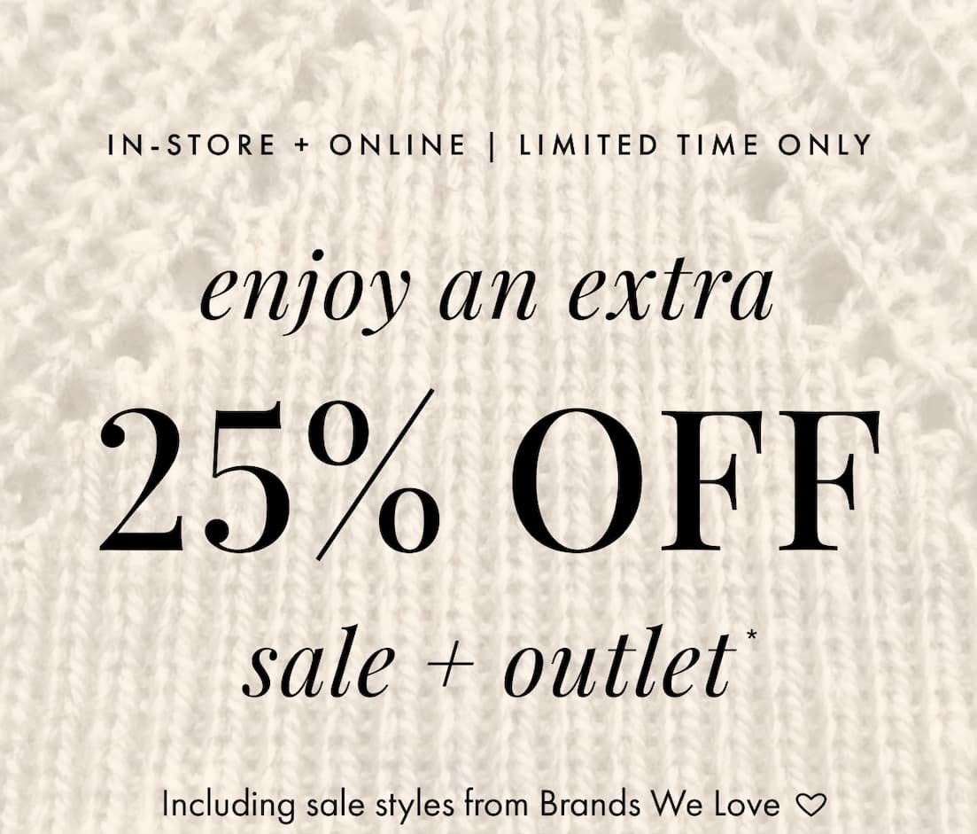 Enjoy 25% off sale + outlet