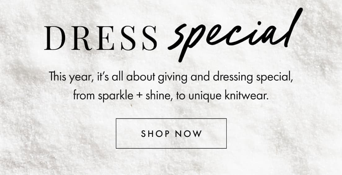 Dress special. Shop now.