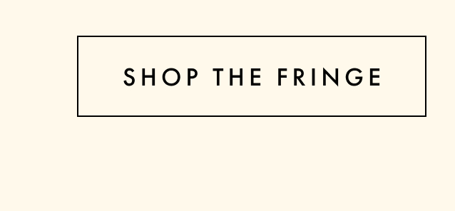Shop the fringe