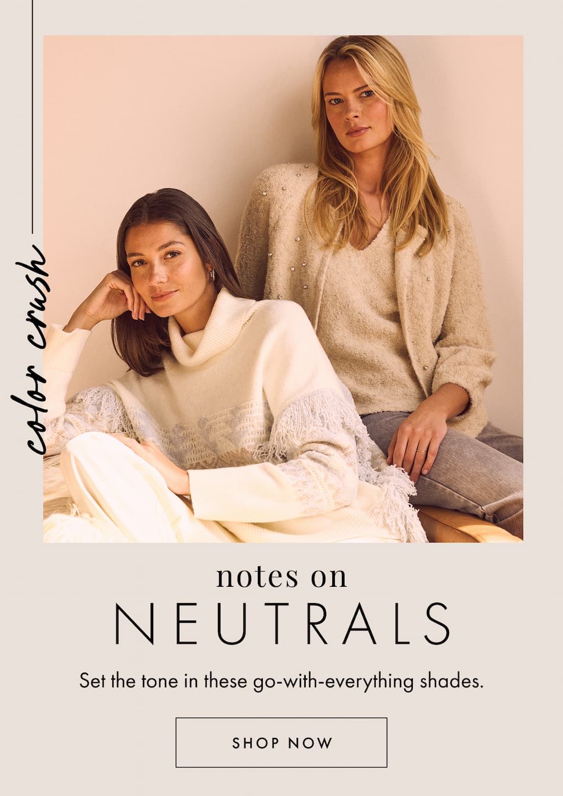 Color crush: neutrals. Shop now.