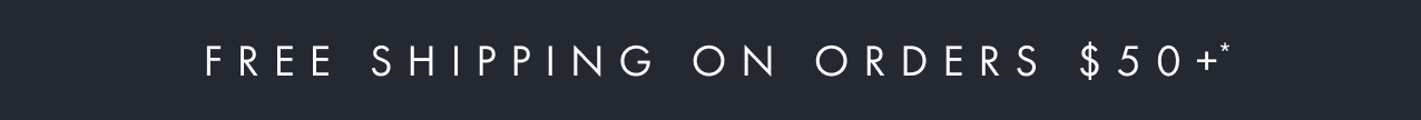 Free shipping on orders $50+