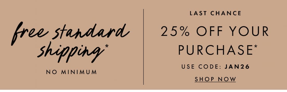 Just for you. 25% off your purchase with code JAN26. Shop now.