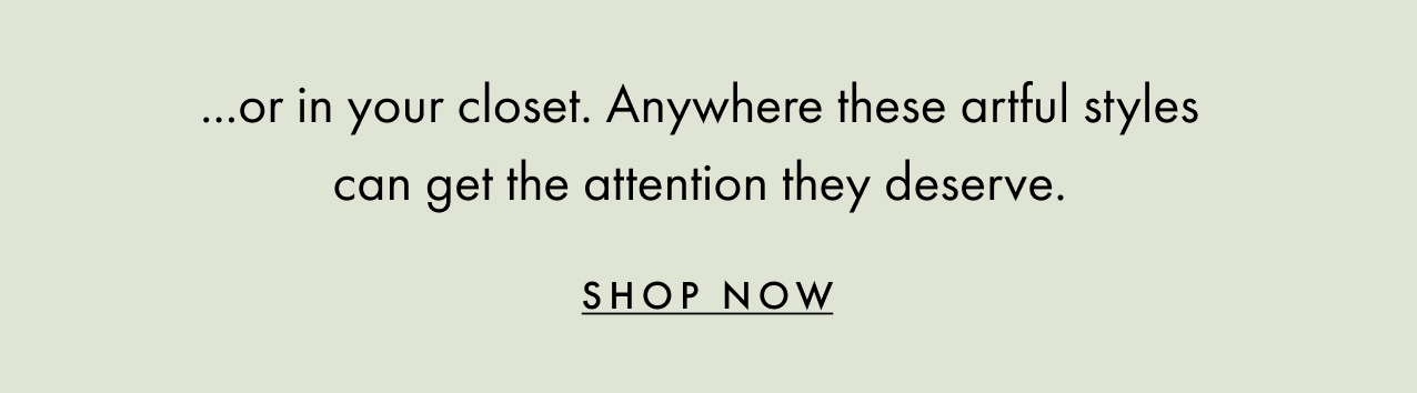 The piece from Nic and Zoe is exceptional quality that deserves to be displayed in the Louvre Museum in Paris, or in your closet. Anywhere these artful styles can get the attention they deserve. Shop now.
