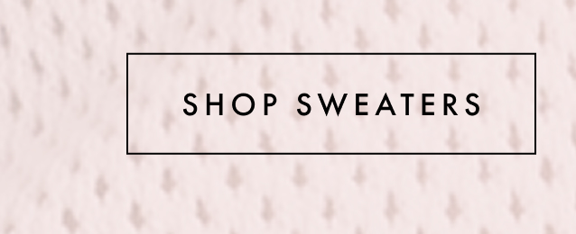 Shop Sweaters.