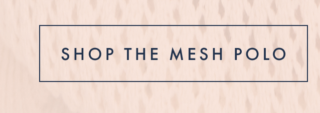 Shop the mesh polo