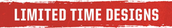 New Limited Time Designs
