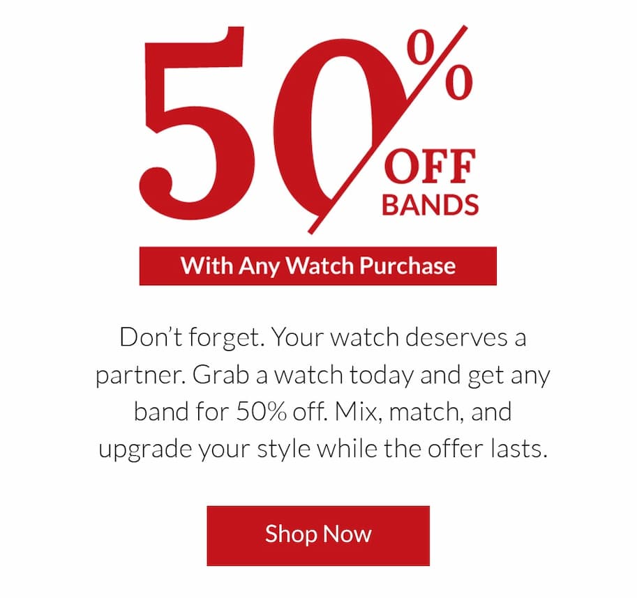 50% Off Bands w/ watch purchase