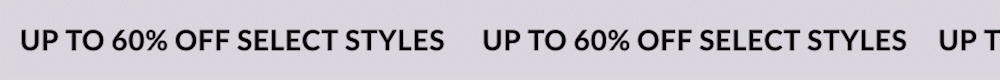 Up to 60% Off Select Styles - Shop Now