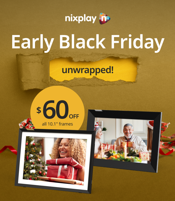 Early Black Friday unwrapped with Nixplay! Get $60 off all 10.1