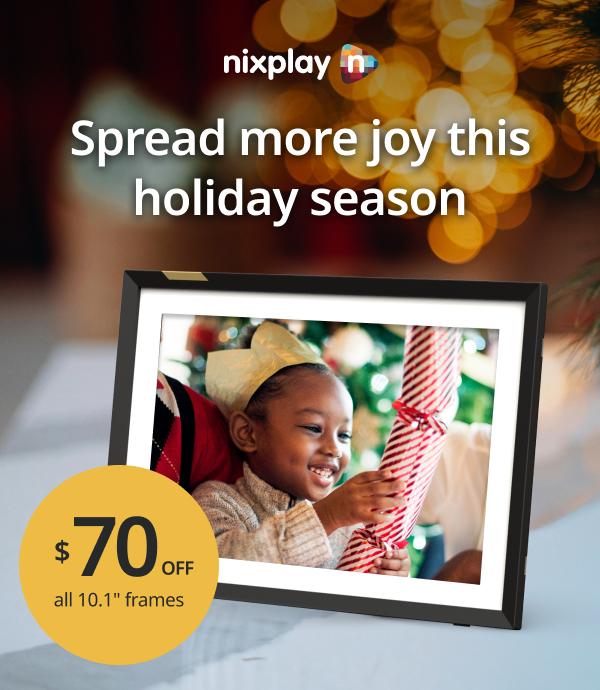 Spread more joy this holiday season with $70 off all Nixplay 10.1