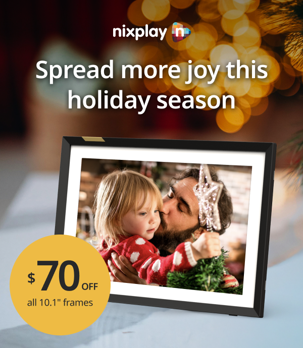 Spread more joy this holiday season with $70 off all Nixplay 10.1