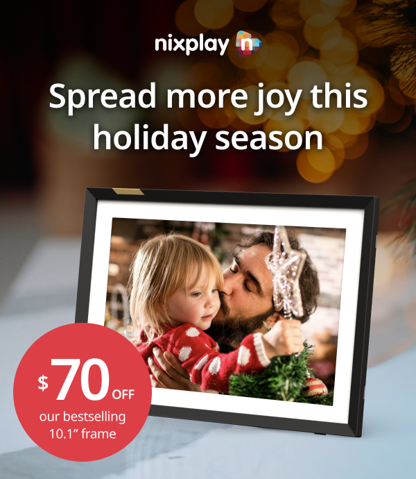 Spread more joy this holiday season with $70 our bestselling Nixplay 10.1