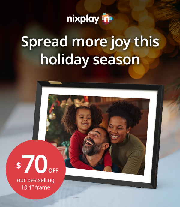 Spread more joy this holiday season with $70 our bestselling Nixplay 10.1