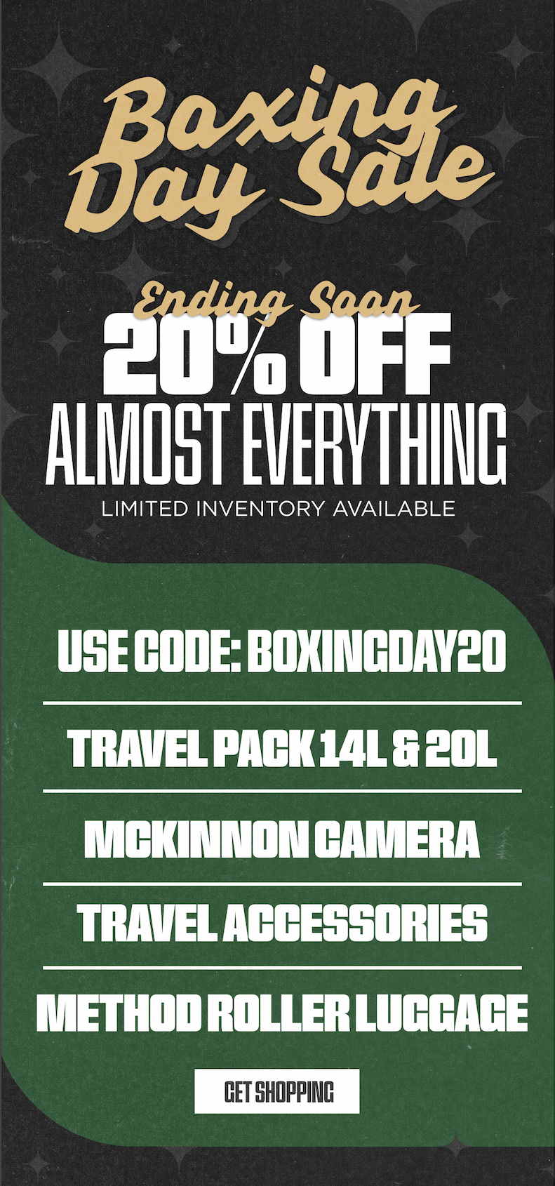 VIP-exclusive Boxing Day Sale with 20% off Travel Packs, McKinnon Camera Gear, travel accessories and roller luggage.”