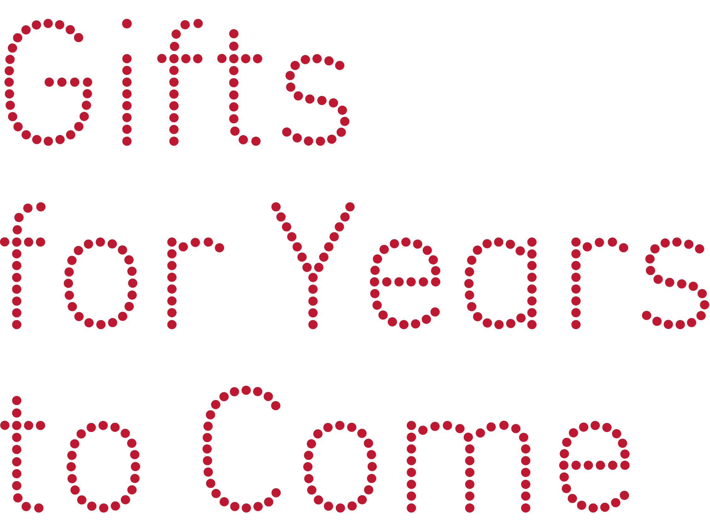 Gifts for years to come 