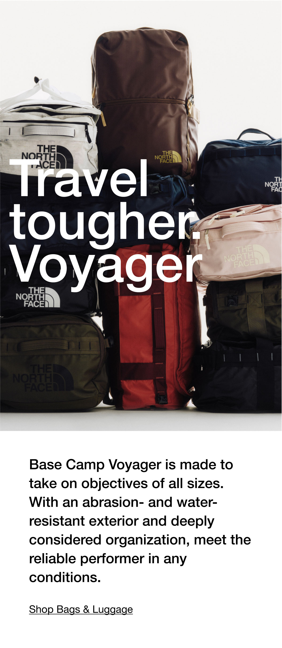 Base Camp Voyager is made to take on objectives of all sizes. With an abrasion- and water-resistant exterior and deeply considered organization, meet the reliable performer in any conditions. Shop Bags & Luggage