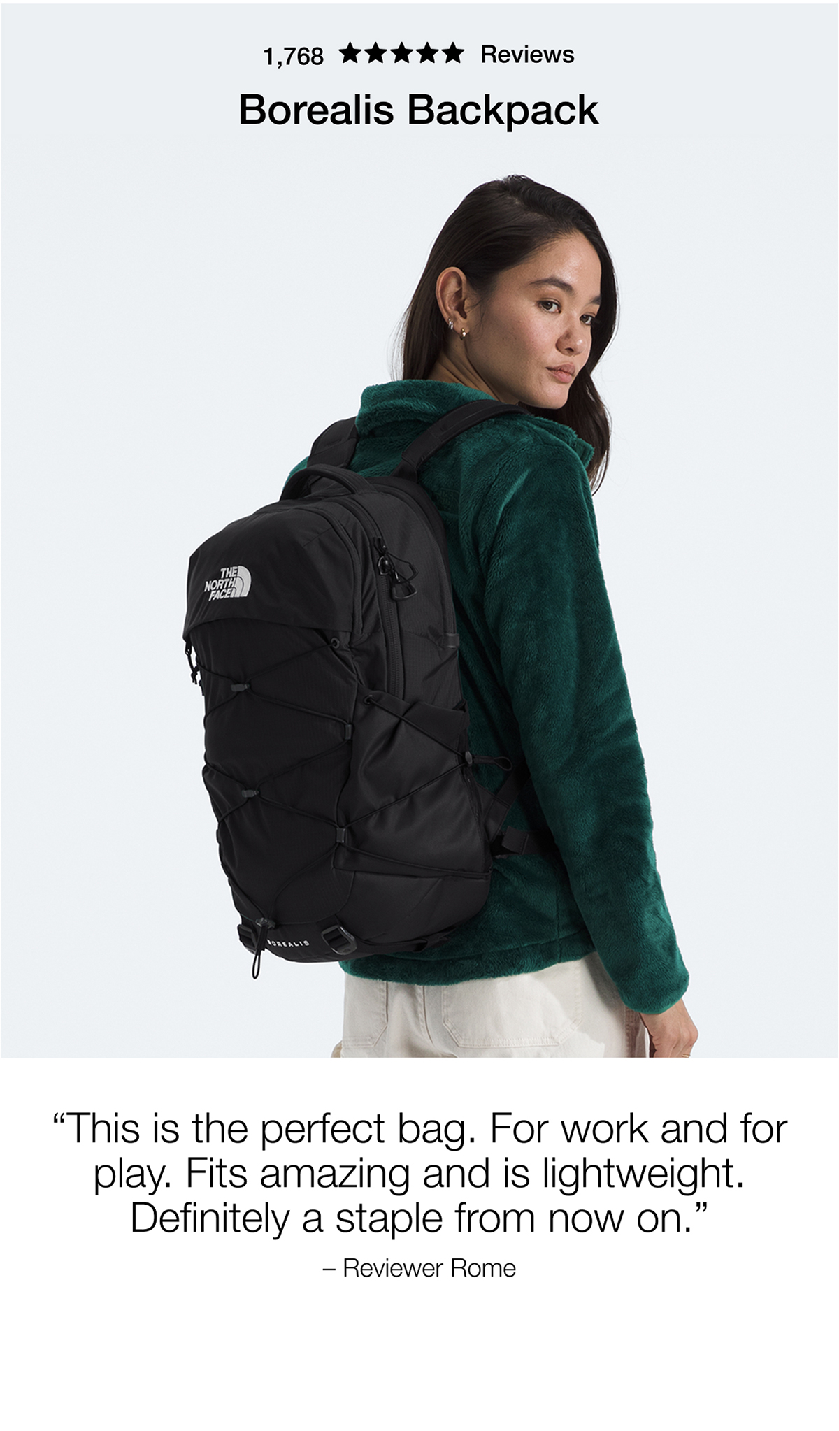 Borealis Backpack "This is the perfect bag. For work and for play. Fits amazing and is lightweight. Definitely a staple from now on." - Reviewer Rome
