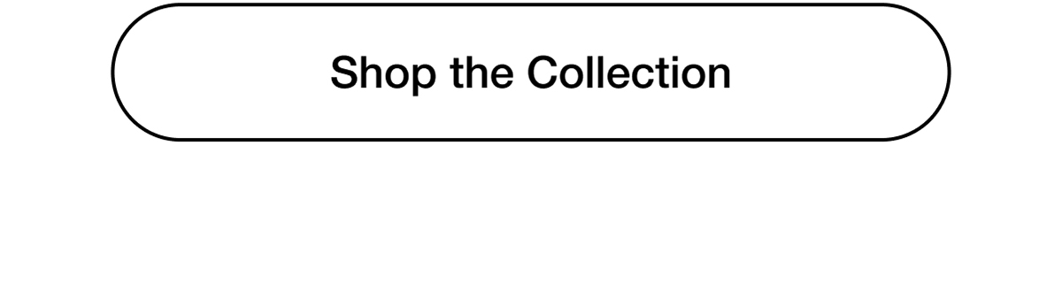 Shop the Collection