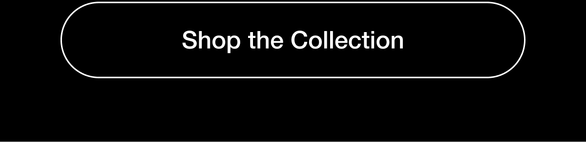 Shop the Collection