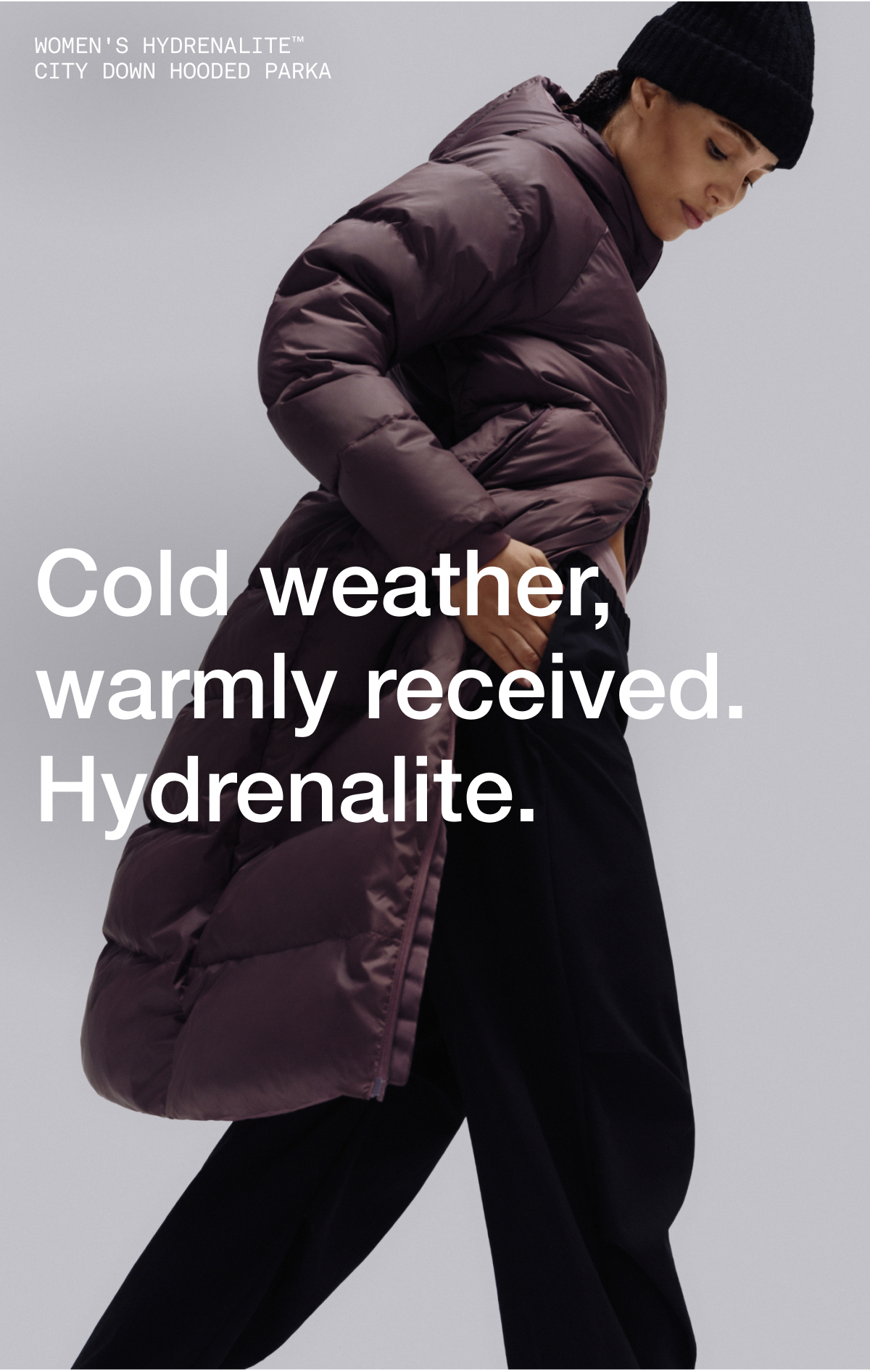 HYDRENALITE CITY DOWN HOODED PARKA. Cold weather, warmly received. Hydrenalite.