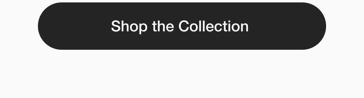 Shop the Collection