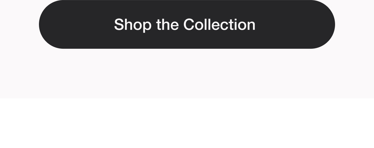 Shop the Collection