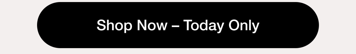 Shop Now - Today Only