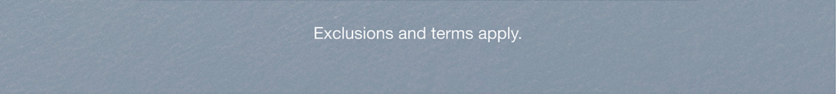 Exclusions and terms apply.