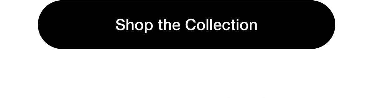 Shop the Collection