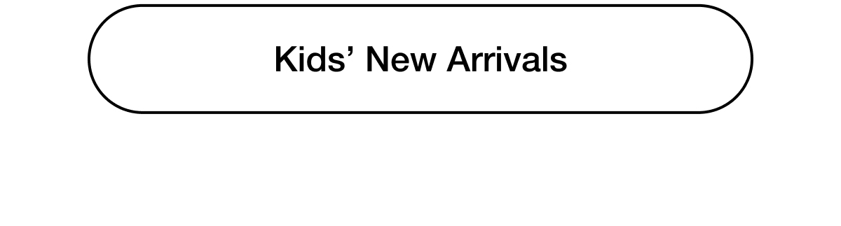Kids' New Arrivals