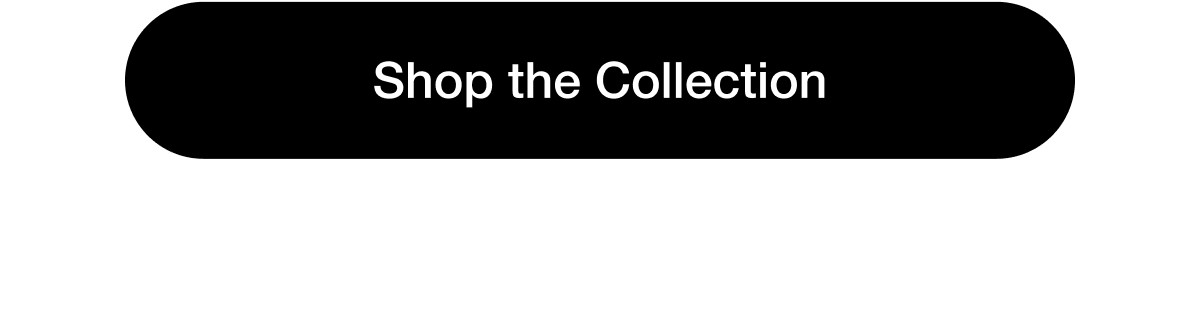 Shop the Collection