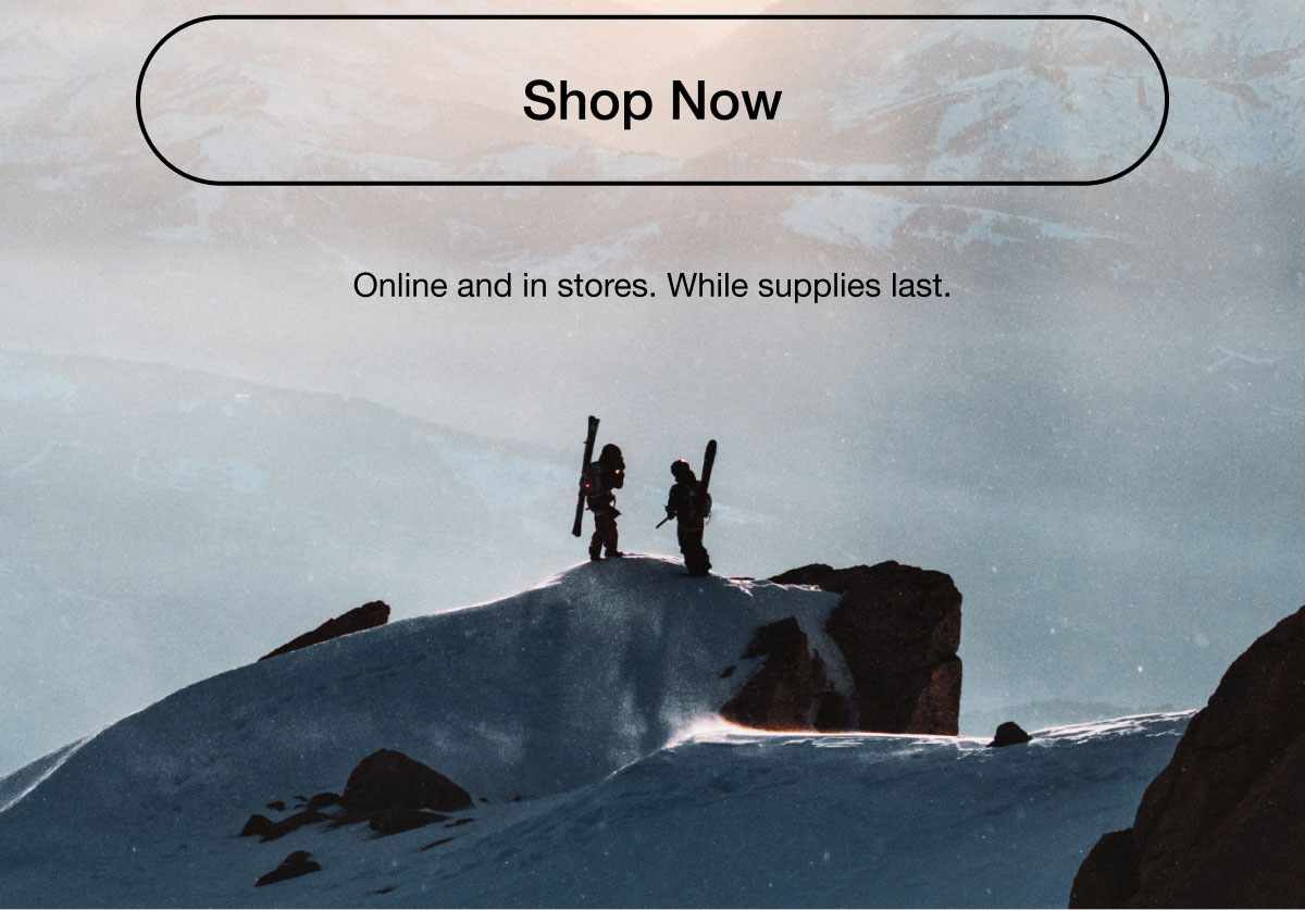 Shop Now. Online and in stores. While supplies last.