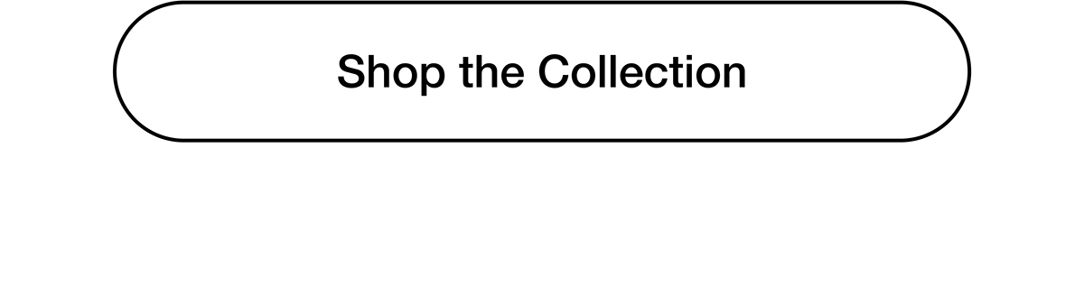 Shop the Collection