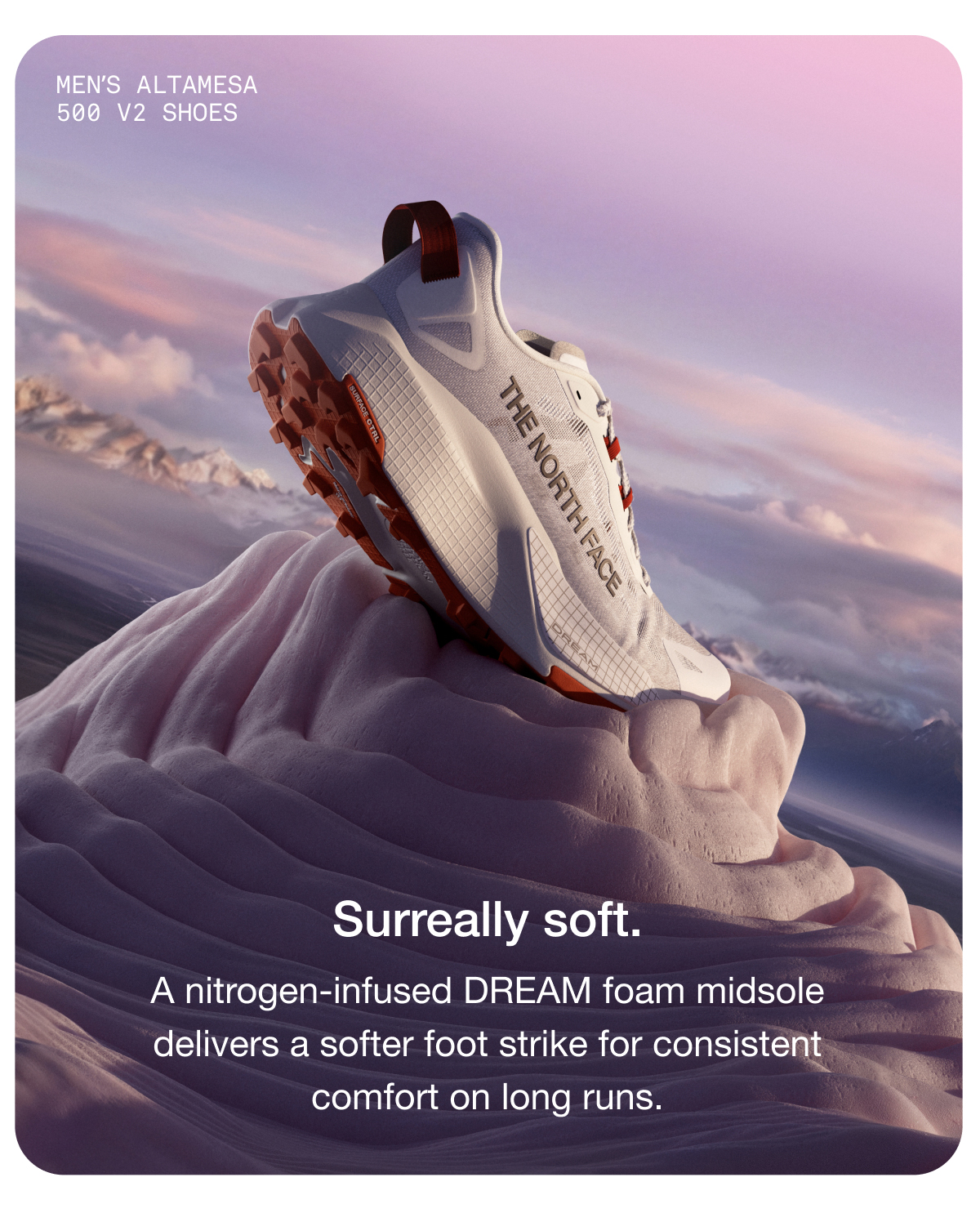Surreally soft. A nitrogen-infused DREAM foam midsole delivers a softer foot strike for consistent comfort on long runs.