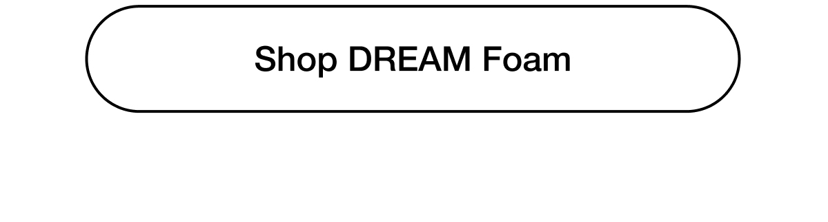 Shop DREAM Foam