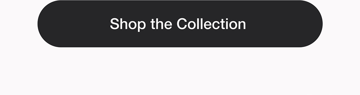 Shop the Collection