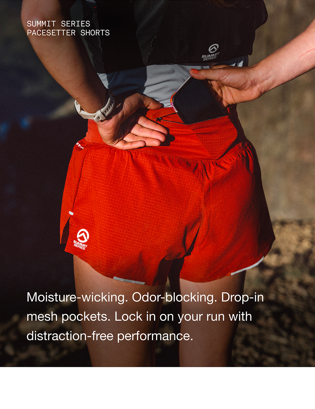 Summit Series Pacesetter Shorts. Moisture-wicking. Odor-blocking. Drop-in mesh pockets. Lock in on your run with distraction-free performance.