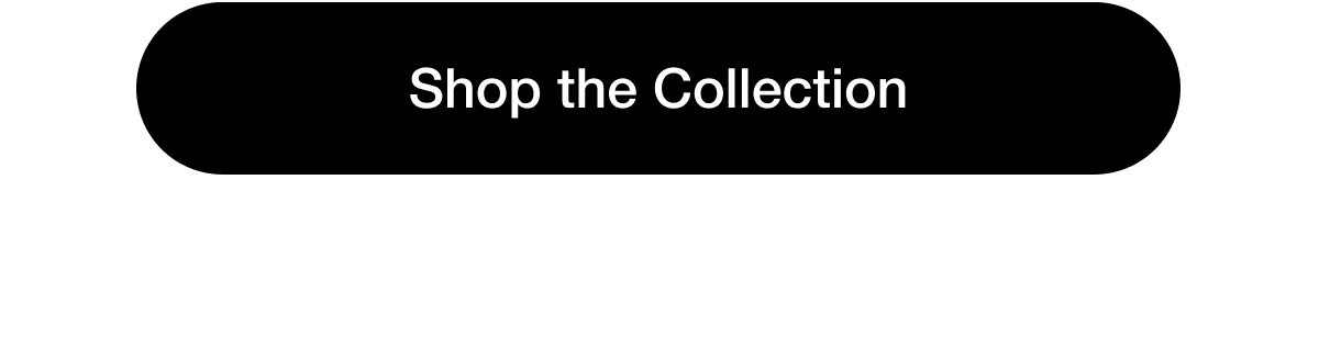 Shop the Collection