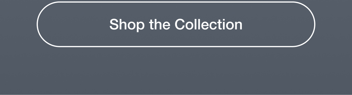 Shop the Collection