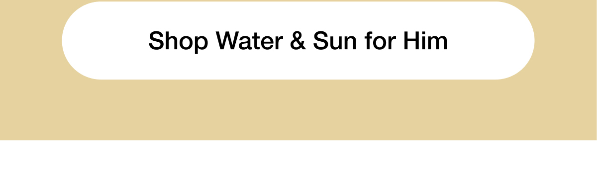 Shop Water & Sun for Him