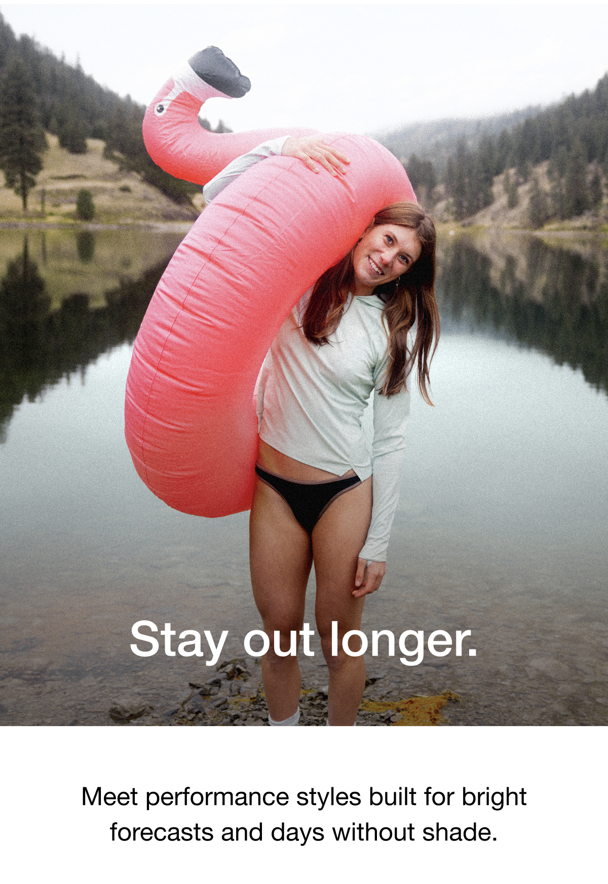 Stay out longer. Meet performance styles built for bright forecasts and days without shade