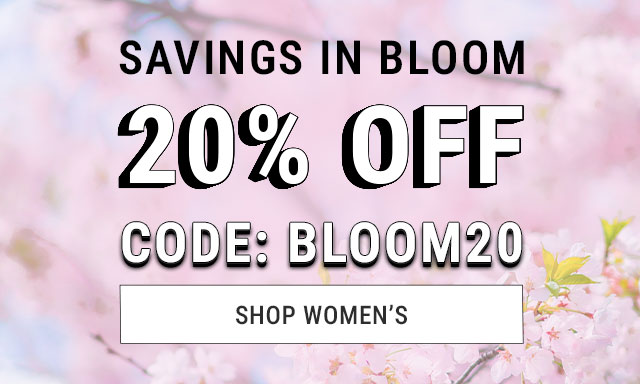 Savings in bloom. 20% off. Code: bloom20. Shop women's.