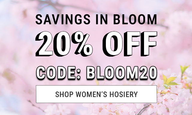 Savings in bloom. 20% off. Code: bloom20. Shop women's hosiery.